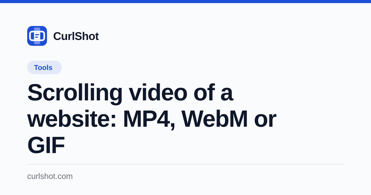 Scrolling video of a website: MP4, WebM or GIF | CurlShot
